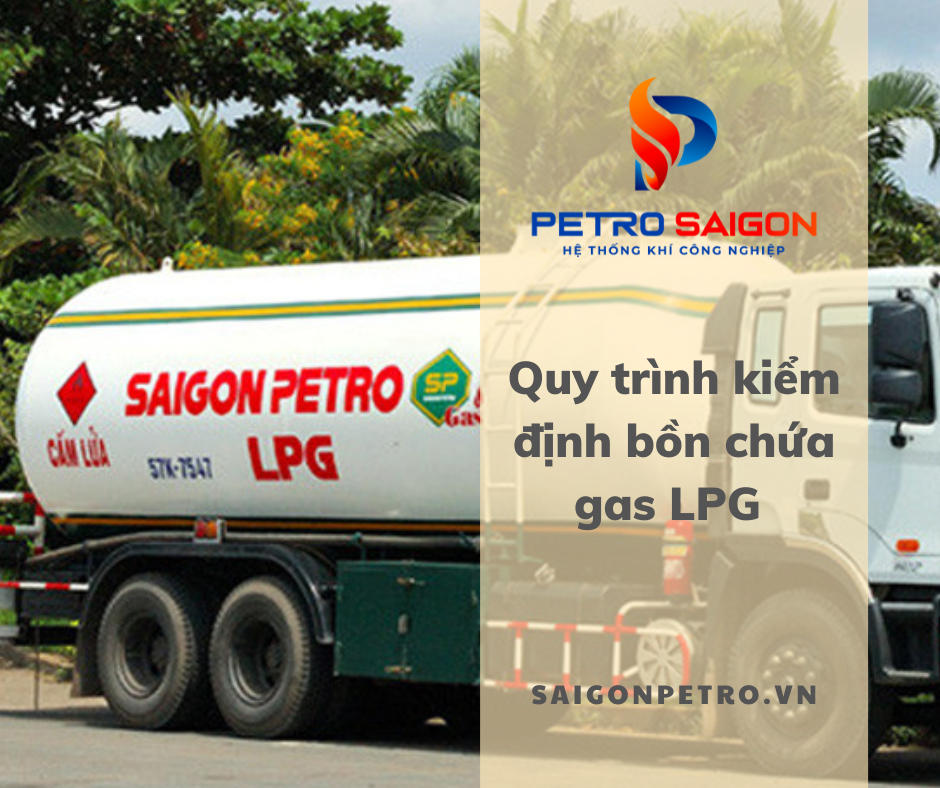 Một số ưu nhược điểm của bồn khí gas LPG. Quy trình kiểm định bồn khí gas LPG