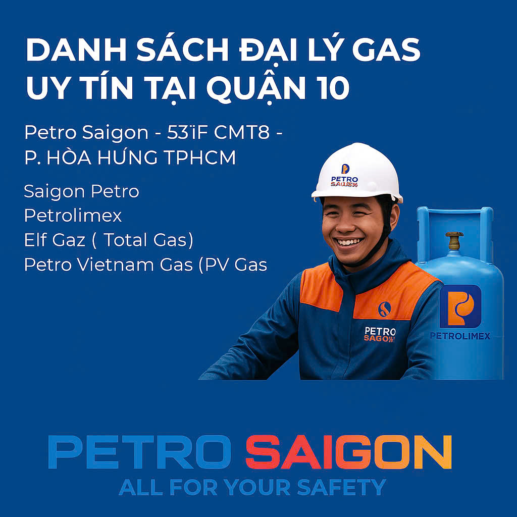 Danh Sách Đại Lý Gas Uy Tín Tại Quận 10 – Giao Nhanh, Gas Chính Hãng
